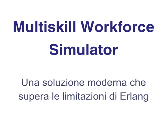 Diamoci una ridimensionata - Multiskill Workforce Simulator